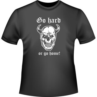 Schdel/Totenkopf Shirt Go hard - or go home