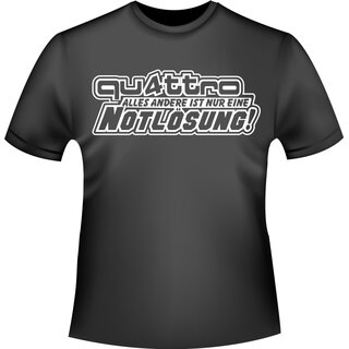 quattro - alles andere ist nur eine Notlsung!  Audi quattro Fanshirt T-Shirt / Kapuzenpullover (Hoodie)