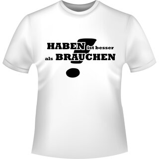 Haben ist besser als brauchen!